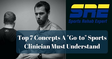USRE: Top 7 Concepts A Sports Clinician Must Master To Improve Efficiency and Outcomes In Your Patients And Become The Go-To Expert