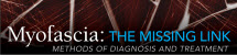 Myofascia - The Missing Link&##x3a;  Methods of Diagnosis and Treatment