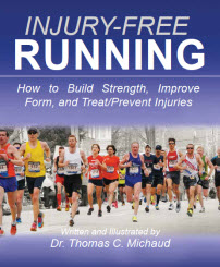 Injury Free Running - How to Build Strength, Improve Form, and Treat&##x2f;Prevent Injuries by Thomas Michaud